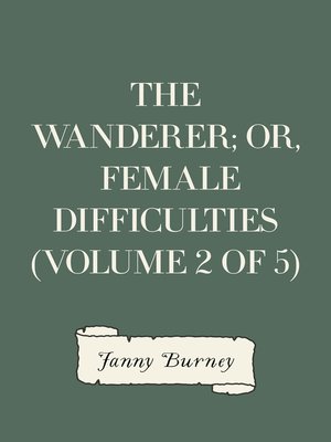 cover image of The Wanderer; or, Female Difficulties (Volume 2 of 5)